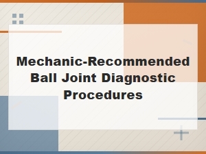 How to Diagnose Ball Joints Like a Mechanic